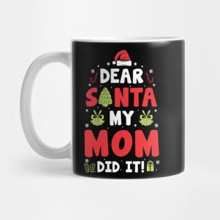 Dear Santa My Mom Did It Funny Xmas Gifts Mug